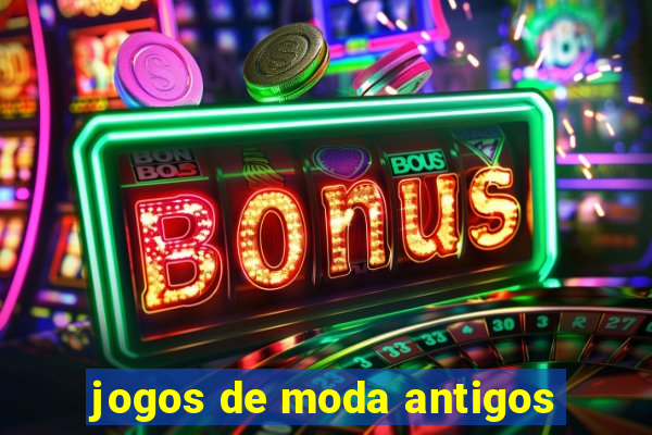 jogos de moda antigos